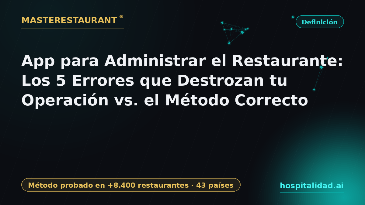Restaurant Management App: The 5 Mistakes That Destroy Your Operation vs. the Right Method — Masterestaurant