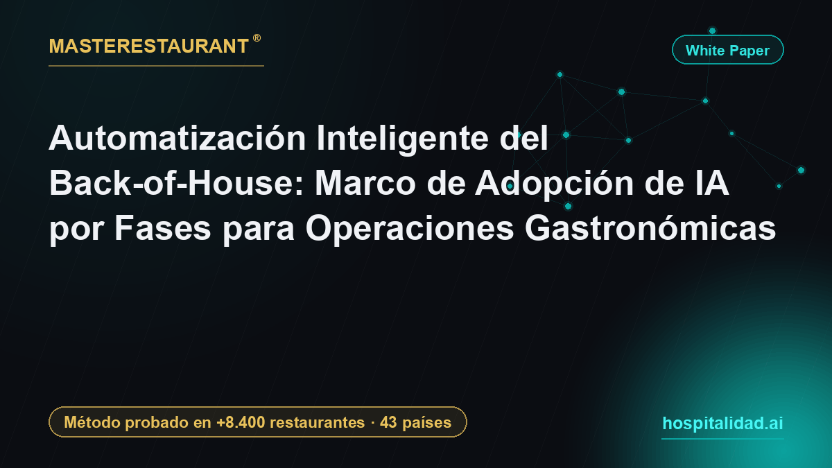 Automatización Inteligente del Back-of-House: Marco de Adopción de IA por Fases para Operaciones Gastronómicas — Masterestaurant