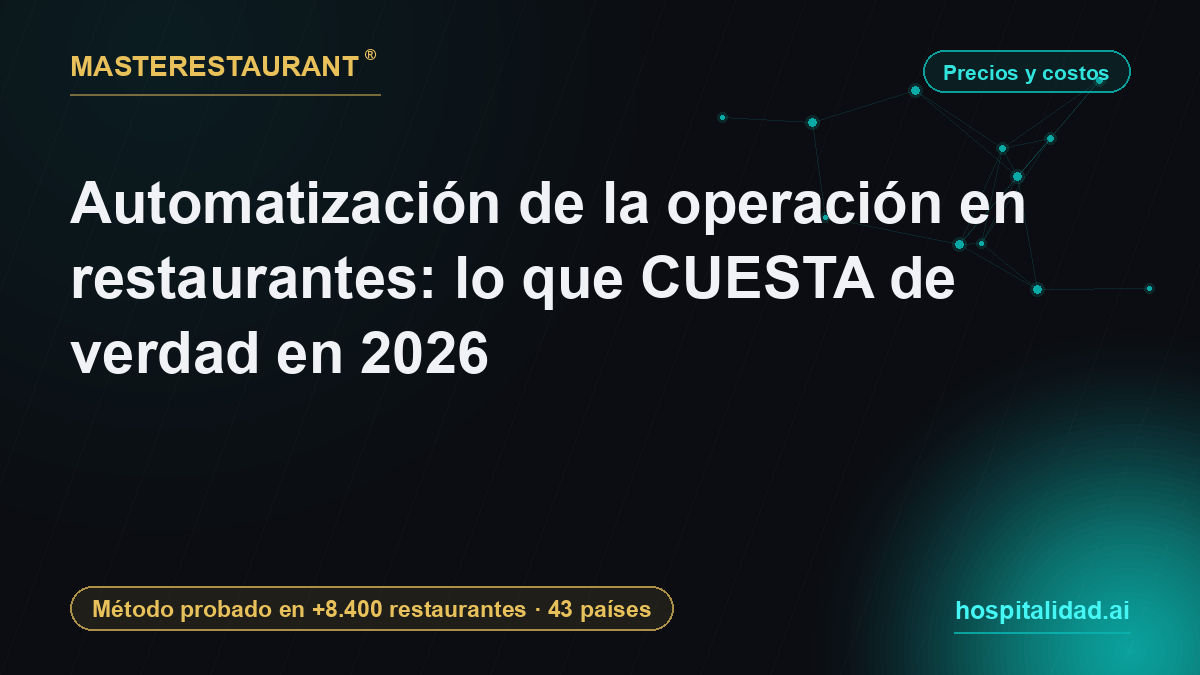 Automatización de la operación en restaurantes: lo que cuesta de verdad en 2026 — Masterestaurant