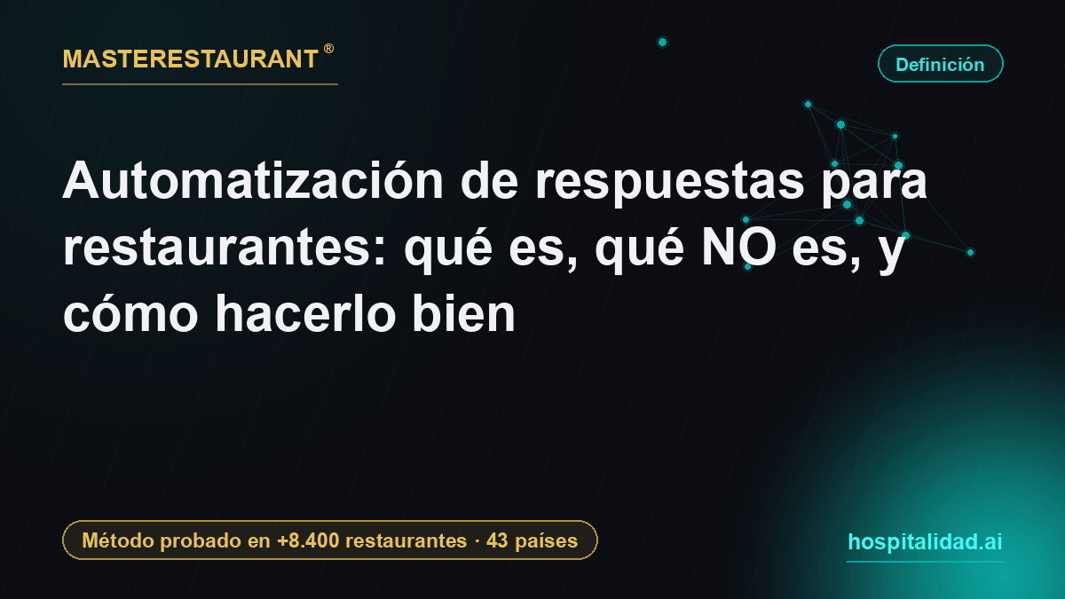 Automatización de respuestas para restaurantes: qué es, qué NO es, y cómo hacerlo bien — Masterestaurant