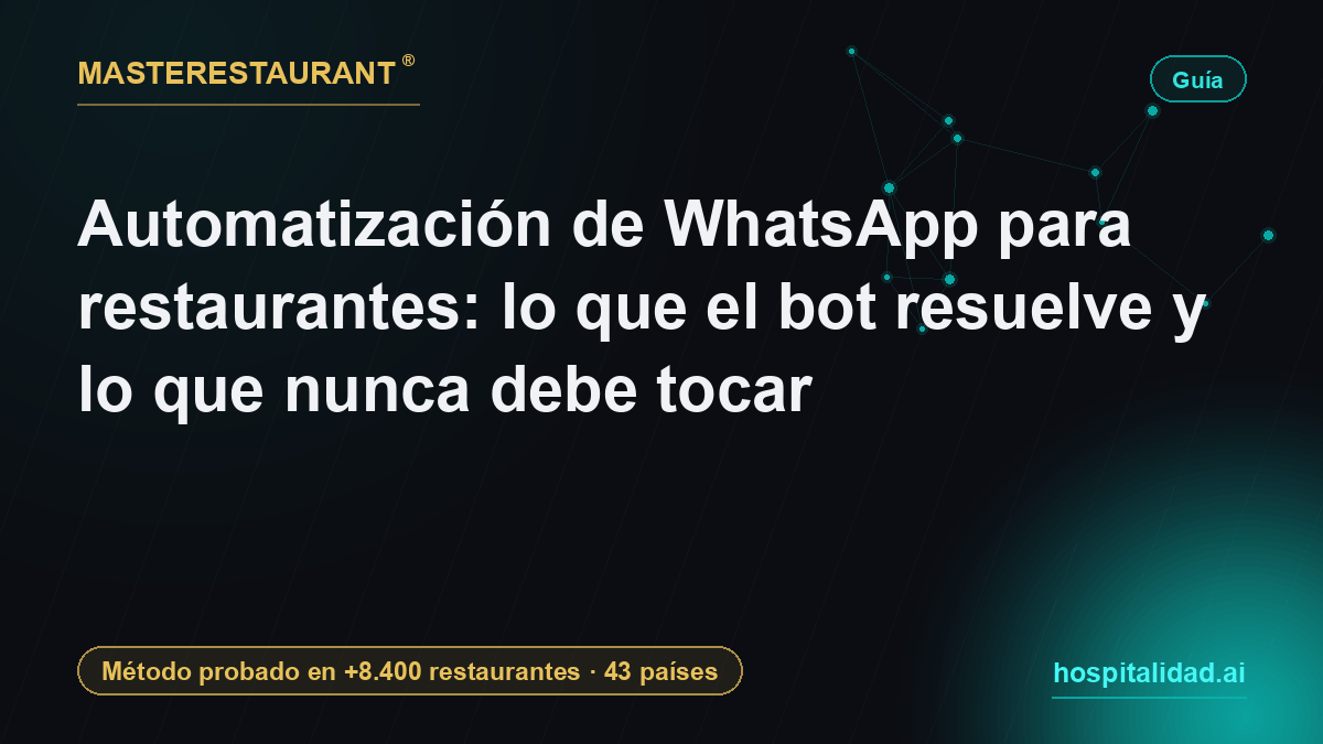 Restaurant WhatsApp automation: what the bot should answer and what it must never touch — Masterestaurant