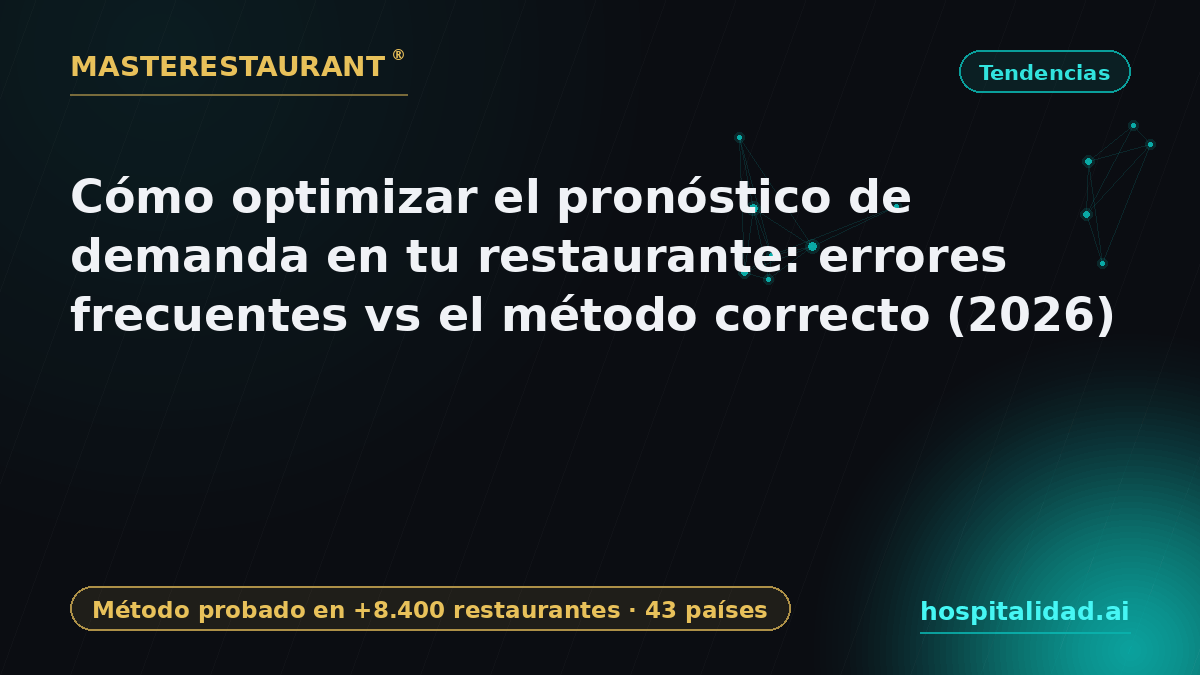 How to optimize demand forecasting in your restaurant: common mistakes vs the right method (2026) — Masterestaurant