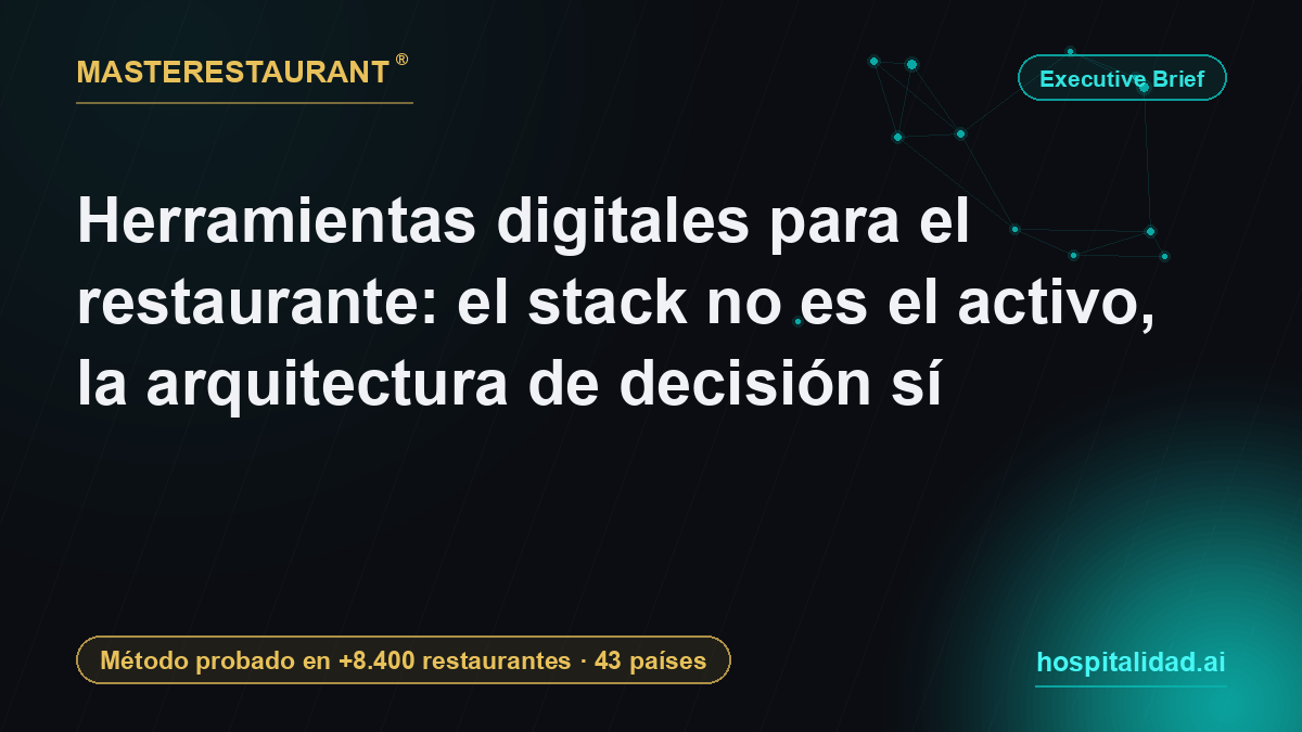 Herramientas digitales para el restaurante: el stack no es el activo, la arquitectura de decisión sí — Masterestaurant