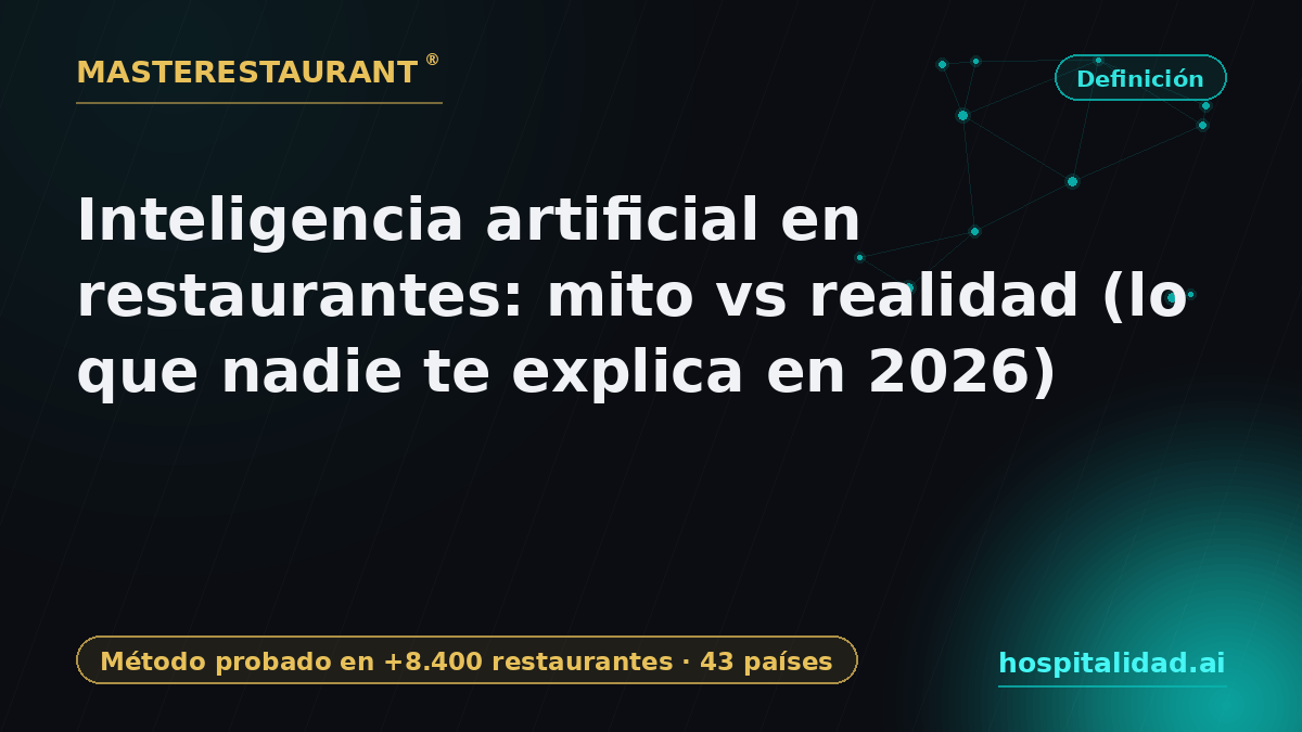Artificial intelligence in restaurants: myth vs reality (what nobody explains in 2026) — Masterestaurant