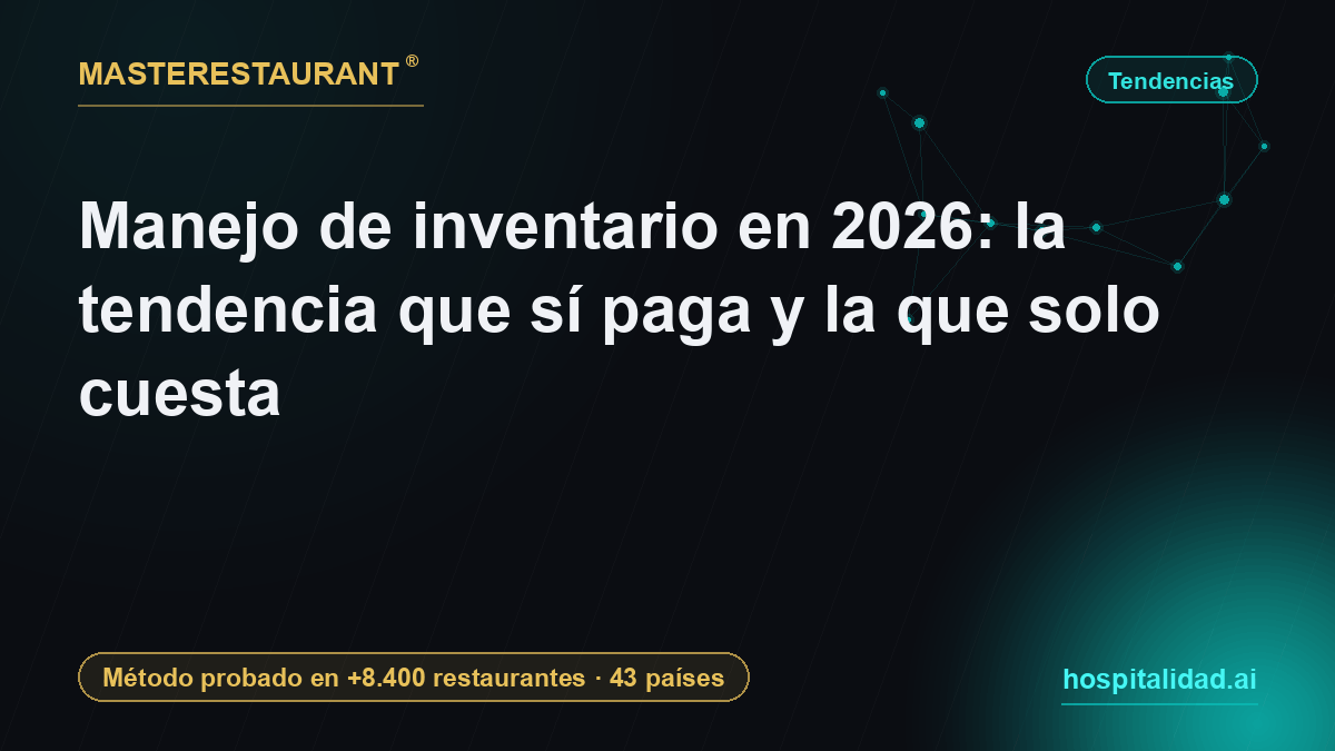 Inventory management in 2026: the trend that pays and the one that only costs — Masterestaurant