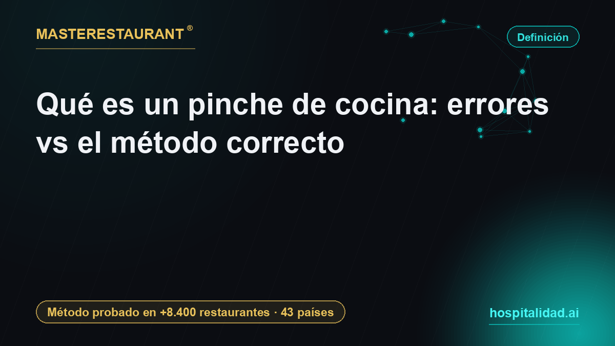 Qué es un pinche de cocina: errores vs el método correcto — Masterestaurant