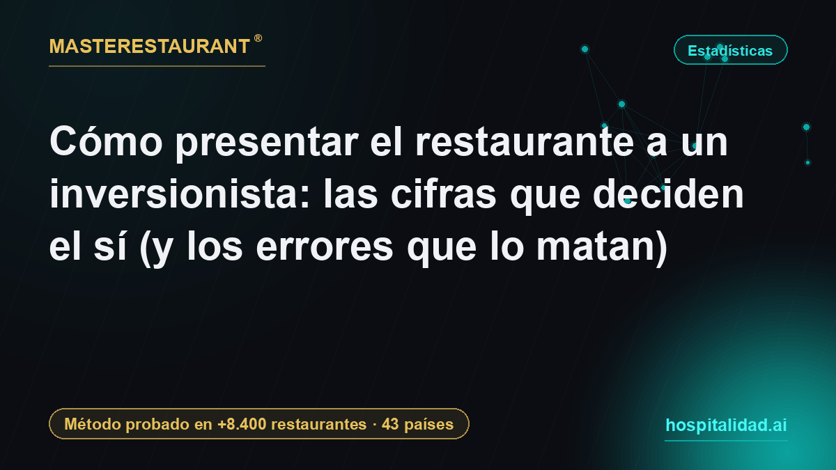 Cómo presentar el restaurante a un inversionista: las cifras que deciden el sí (y los errores que lo matan) — Masterestaurant