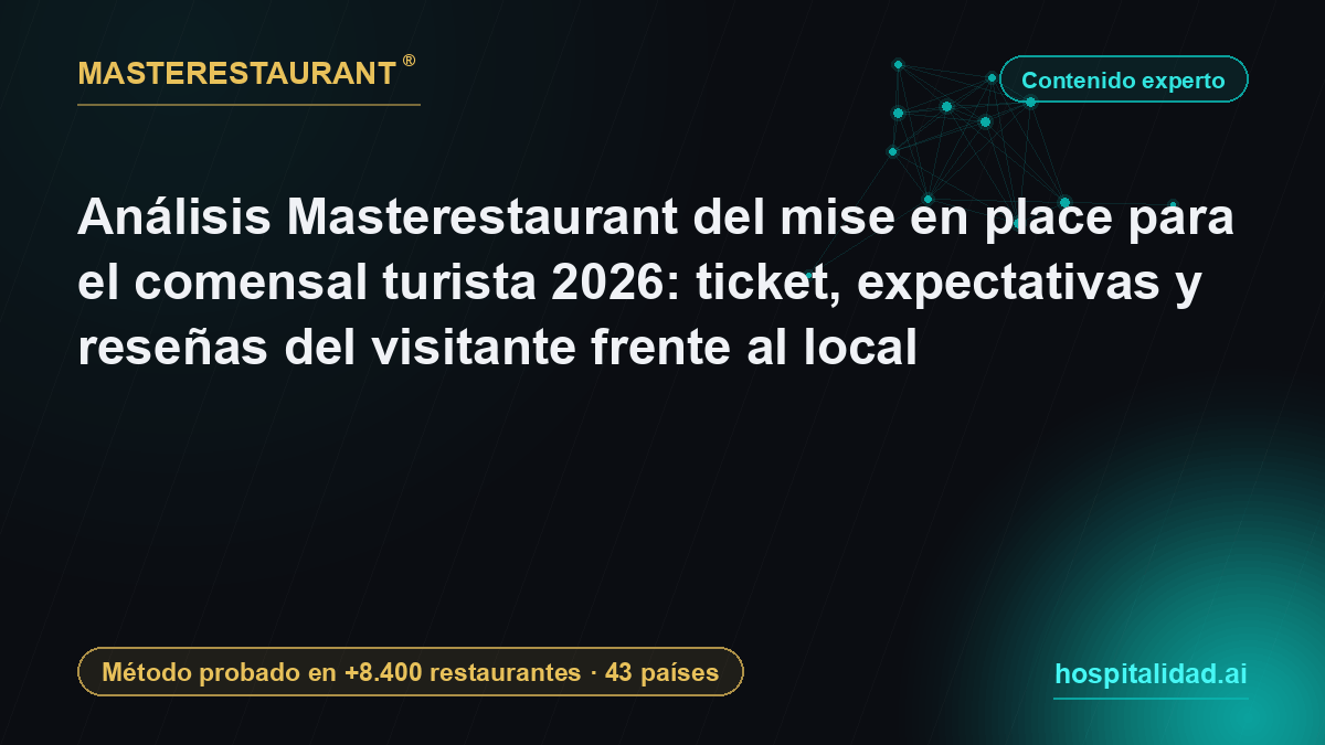 Masterestaurant Analysis of Mise en Place for the Tourist Diner 2026: Ticket, Expectations and Reviews of Visitors vs Locals — Masterestaurant