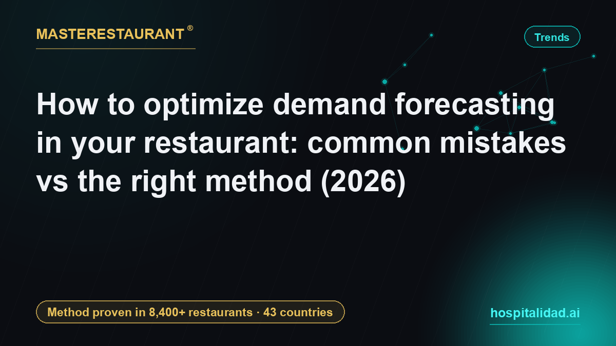 How to optimize demand forecasting in your restaurant: common mistakes vs the right method (2026) — Masterestaurant